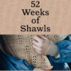 52 Weeks Of Shawls Cover